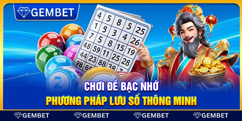 Chơi đề bạc nhớ – Phương pháp lưu số thông minh