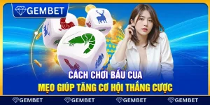 Cách chơi bầu cua – Mẹo giúp tăng cơ hội thắng cược