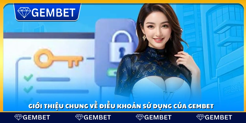 Tổng quan về điều khoản sử dụng tại Gembet
