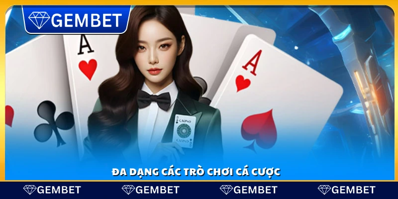 Sảnh Gem Bet với các trò chơi cá cược phong phú