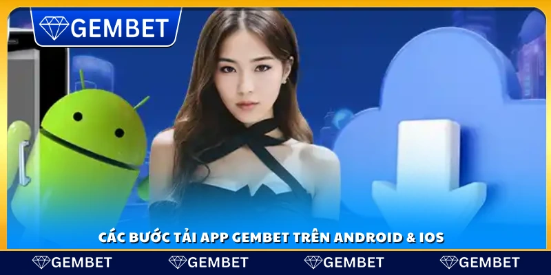 Hướng dẫn tải app Gembet cho Android và iOS