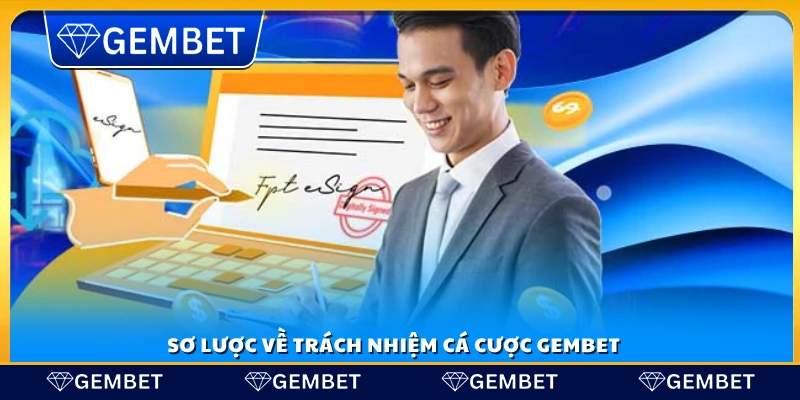 Bao quát về trách nhiệm cá cược tại Gembet