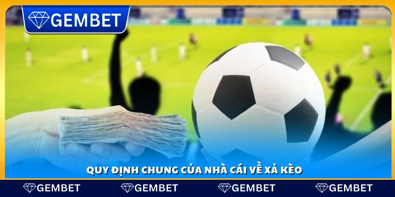 Nguyên tắc cơ bản của nhà cái trong việc xả kèo
