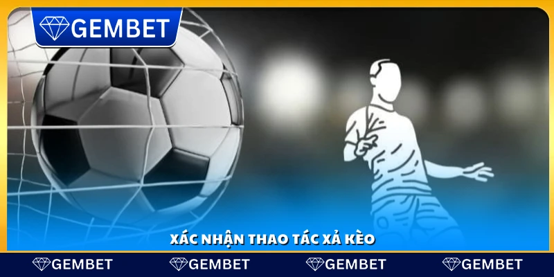 Chốt lệnh và hoàn tất xả kèo