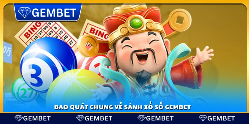 Sảnh xổ số Gembet mang đến cơ hội trúng thưởng