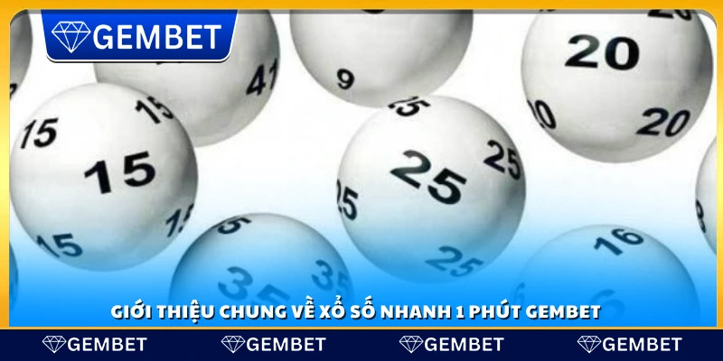 Tổng quan về xổ số nhanh 1 phút Gembet