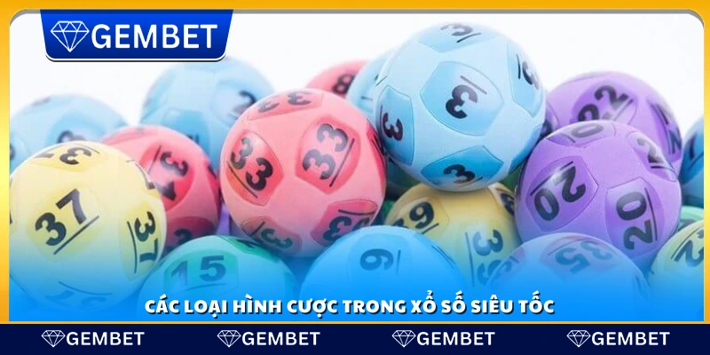Các hình thức đặt cược trong xổ số siêu tốc